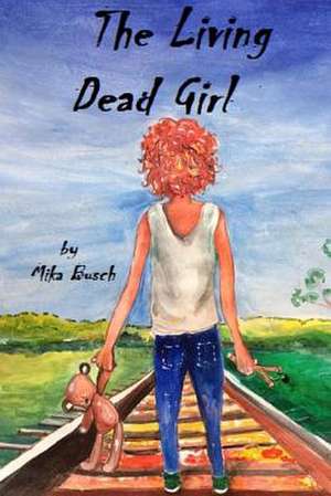 The Living Dead Girl de Mika Busch