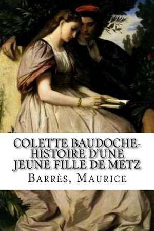 Colette Baudoche- Histoire D'Une Jeune Fille de Metz de Maurice, Barres