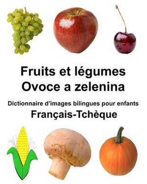 Francais-Tcheque Fruits Et Legumes/Ovoce a Zelenina Dictionnaire D'Images Bilingues Pour Enfants de Richard Carlson Jr