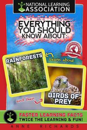 Everything You Should Know about Rainforests and Birds of Prey de Anne Richards