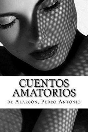 Cuentos Amatorios de Pedro Antonio, de Alarcon