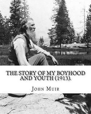 The Story of My Boyhood and Youth (1913). by de John Muir