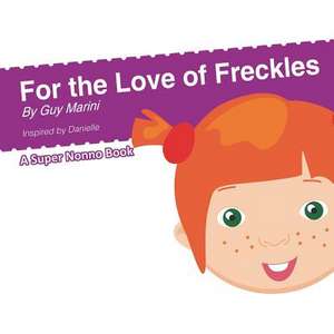 For the Love of Freckles de Marini, Guy