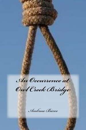 An Occurrence at Owl Creek Bridge de Ambrose Bierce