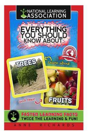 Everything You Should Know about Trees and Fruits de Anne Richards