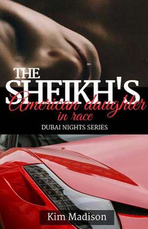 The Sheikh's American Daughter in Race de Kim Madison