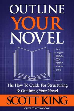 Outline Your Novel de Scott King