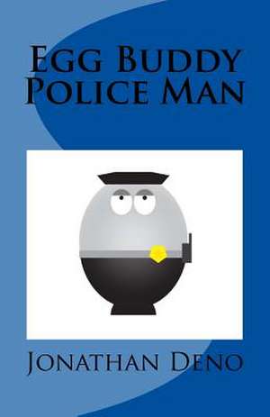 Egg Buddy Police Man de Jonathan Deno