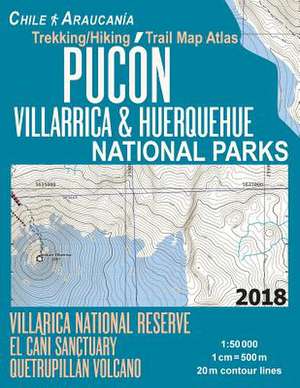 Pucon Trekking/Hiking Trail Map Atlas Villarica & Huerquehue National Parks Villarica National Reserve El Cani Sanctuary Quetrupillan Volcano 1 de Mazitto, Sergio