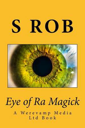 Eye of Ra Magick de S. Rob