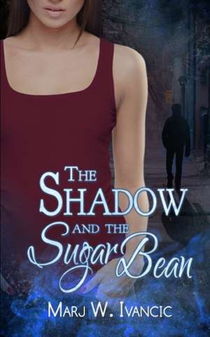 The Shadow and the Sugar Bean de Ivancic, Marj W.