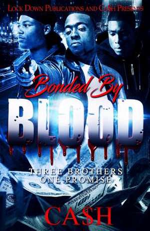 Bonded by Blood de Ca$h