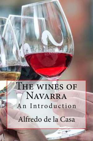 The Wines of Navarra de Alfredo De La Casa