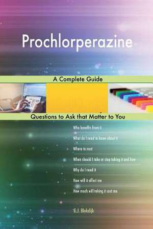 Prochlorperazine; A Complete Guide de Blokdijk, G. J.