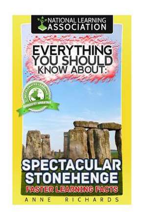 Everything You Should Know about Spectacular Stonehenge de Anne Richards