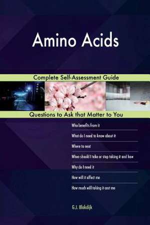 Amino Acids; Complete Self-Assessment Guide de Blokdijk, G. J.