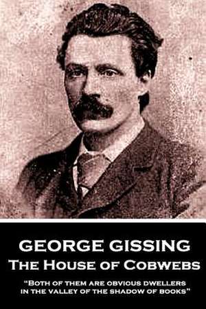 George Gissing - The House of Cobwebs de George Gissing