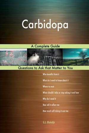 Carbidopa; A Complete Guide de Blokdijk, G. J.