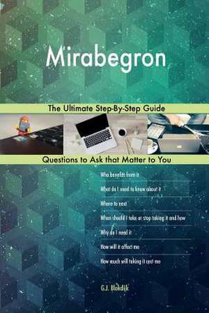 Mirabegron; The Ultimate Step-By-Step Guide de Blokdijk, G. J.