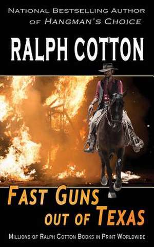 Fast Guns Out of Texas de Ralph Cotton