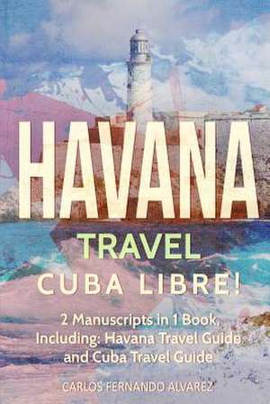 Havana Travel de Fernando Alvarez, Carlos