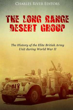 The Long Range Desert Group de Charles River Editors