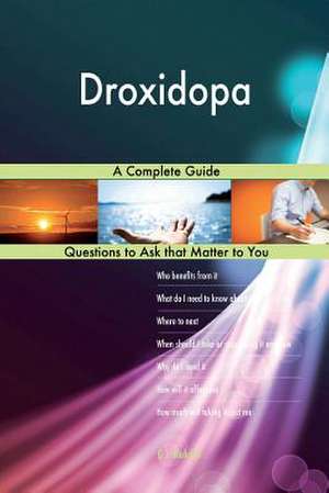Droxidopa; A Complete Guide de Blokdijk, G. J.