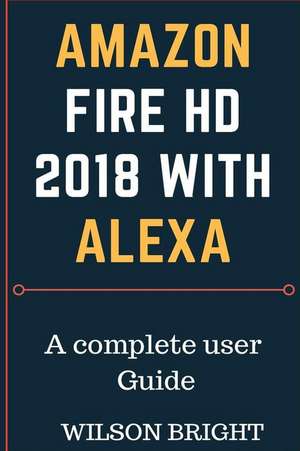 Amazon Fire HD 2018 with Alexa de Bright, Wilson