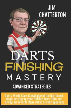 Darts Finishing Mastery de Jim Chatterton