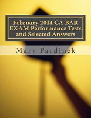 February 2014 CA Bar Exam Performance Tests and Selected Answers de Pardinek, Mary T.