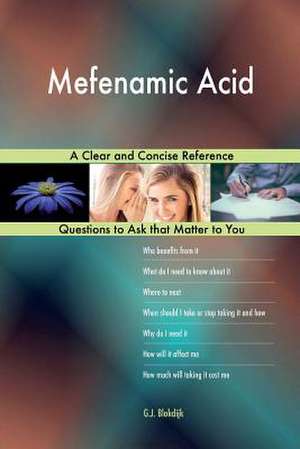 Mefenamic Acid; A Clear and Concise Reference de Blokdijk, G. J.