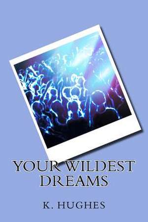 Your Wildest Dreams de K. Hughes