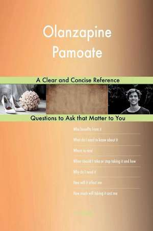 Olanzapine Pamoate; A Clear and Concise Reference de Blokdijk, G. J.