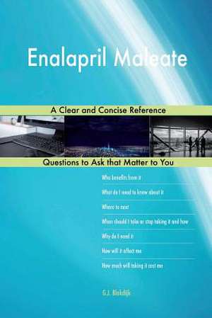 Enalapril Maleate; A Clear and Concise Reference de Blokdijk, G. J.