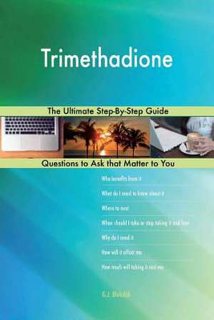 Trimethadione; The Ultimate Step-By-Step Guide de Blokdijk, G. J.
