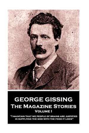 George Gissing - The Magazine Stories - Volume I de George Gissing