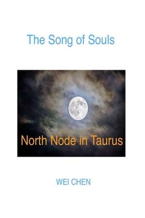 The Song of Souls North Node in Taurus de Wei Chen