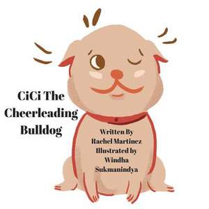 CICI the Cheerleading Bulldog! de Martinez, Rachel