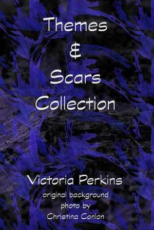 Themes & Scars Collection de Victoria Perkins