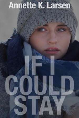 If I Could Stay de Annette K. Larsen