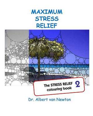 Maximum Stress Relief 2 de Van Newton, Dr Albert