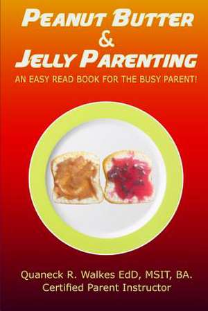 Peanut Butter & Jelly Parenting de Walkes, Dr Quaneck R.