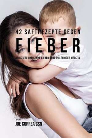 47 Rezepte Bei Fieber de Joe Correa Csn