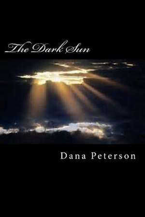 The Dark Sun de Peterson, Mr Dana