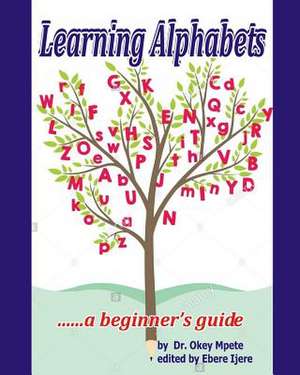 Learning Alphabets...... a Beginner's Guide. de Mpete, Dr Okey