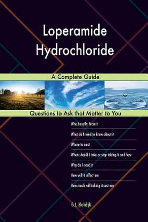 Loperamide Hydrochloride; A Complete Guide de Blokdijk, G. J.