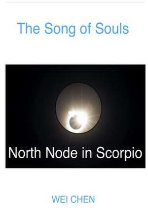 The Song of Souls North Node in Scorpio de Wei Chen