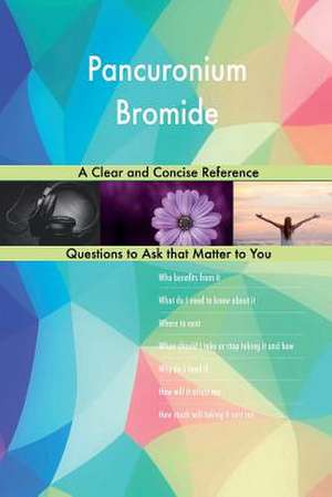 Pancuronium Bromide; A Clear and Concise Reference de Blokdijk, G. J.