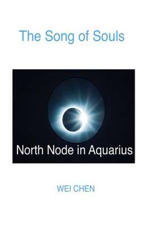 The Song of Souls North Node in Aquarius de Wei Chen