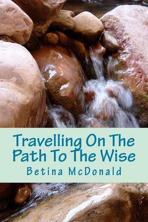 Travelling on the Path to the Wise de McDonald, Betina